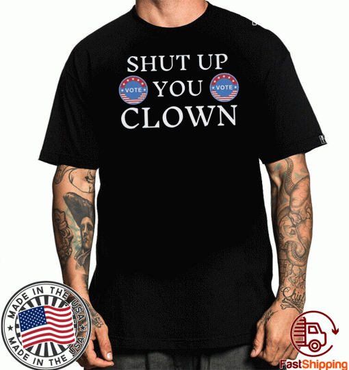 Shut Up Trump You Clown Vote Flag T-Shirt