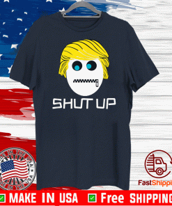 Shut Up Trump Tee Shirts - Biden Presidential debate 2020 T-Shirt