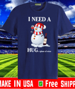 Snowman I Need A Huge Glass Of Wine Christmas Shirt