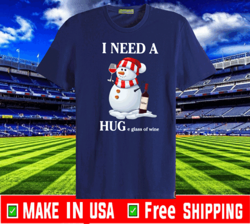 Snowman I Need A Huge Glass Of Wine Christmas Shirt