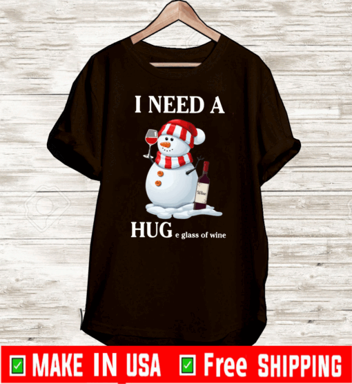 Snowman I Need A Huge Glass Of Wine Christmas Shirt