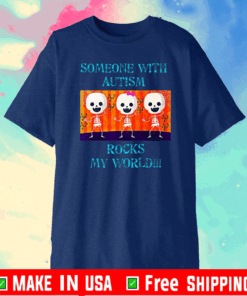 Someone With Autism Rocks My World Tee Shirts
