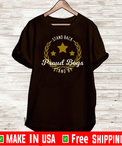 Stand Back Proud Boy Stand By T-Shirts