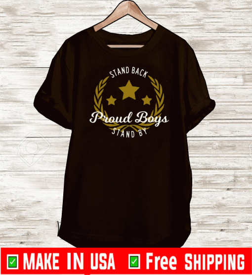 Stand Back Proud Boy Stand By T-Shirts