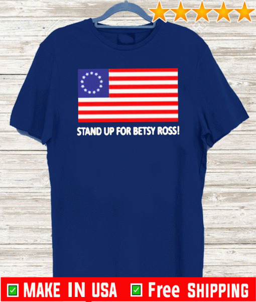 Stand up for betsy ross US T-Shirt