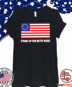 Stand up for betsy ross US T-Shirt