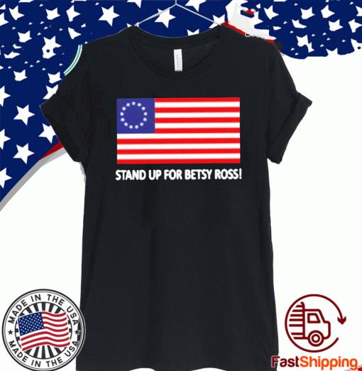 Stand up for betsy ross US T-Shirt