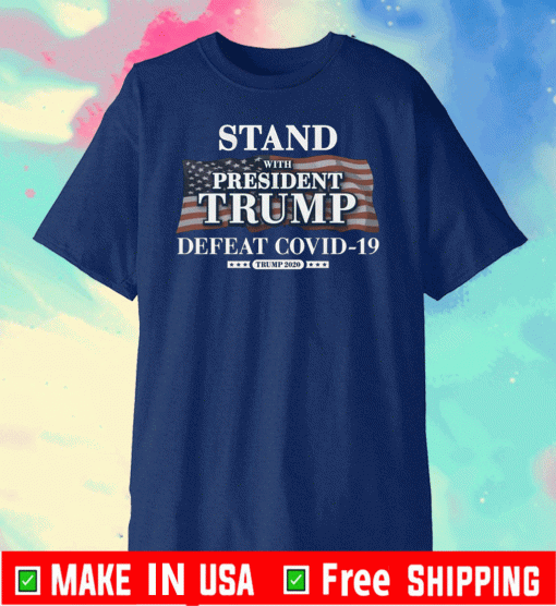 Stand with Trump Defeat Covid-19 2020 T-Shirt