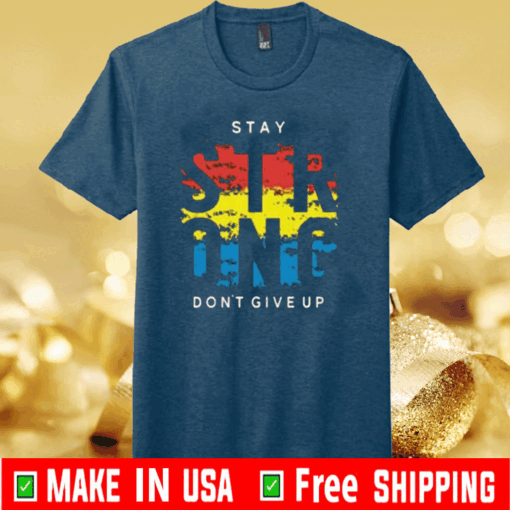 Stay Strong Don’t Give Up Official T-Shirt