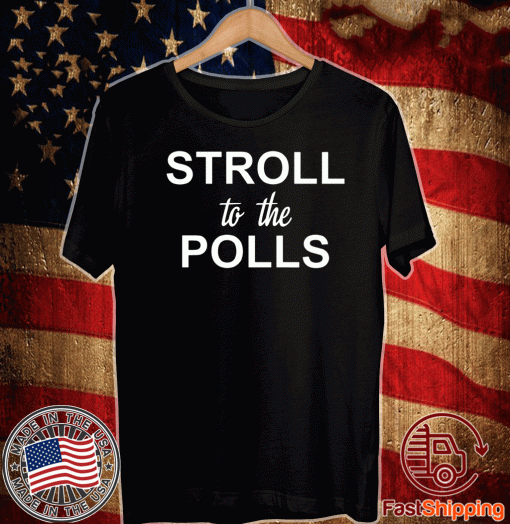 Stroll To The Polls Official T-Shirt