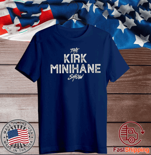 THE KIRK MINIHANE SHOW SHIRT