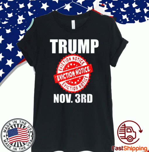 TRUMP EVICTION NOTICE 2020 ELECTION DAY SHIRT