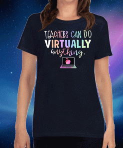 Teachers Can Do Virtually Anything Tee Shirts