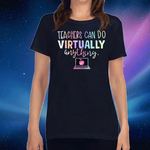 Teachers Can Do Virtually Anything Tee Shirts