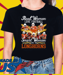 Texas Longhorns real women love football smart women love the Longhorns Shirt