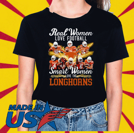 Texas Longhorns real women love football smart women love the Longhorns Shirt