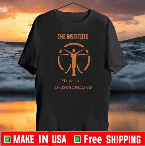 The Institute New Life Underground ShirtThe Institute New Life Underground Shirt