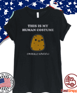This Is My Human Costume I’m Really A Potato T-Shirt