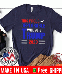 This Proud Deplorable Will Vote Trump 2020 Shirt
