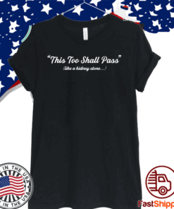 This too shall pass like a kidney stone 2020 T-Shirt