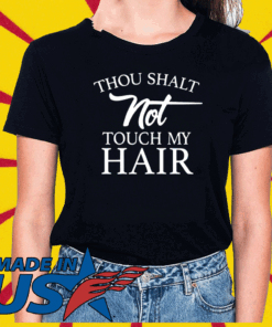 Thou Shalt Not Touch My Hair 2020 T-Shirt
