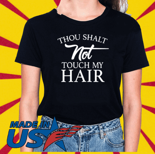 Thou Shalt Not Touch My Hair 2020 T-Shirt