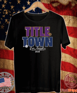 Title Town 2020 Los Angeles Shirt