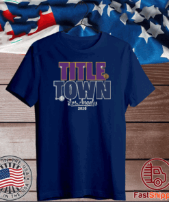 Title Town 2020 Los Angeles Shirt