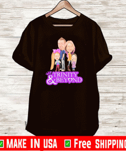 Trinity and Beyond Family Funny T-Shirt