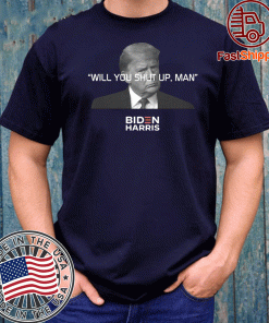 Will You Shut Up Man T-Shirt Gift For Mens&Womens