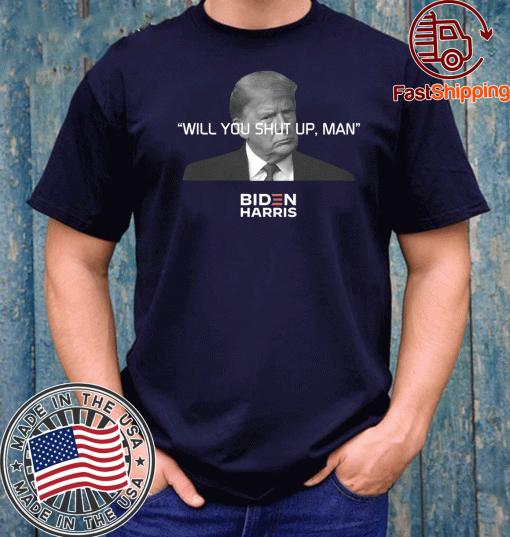 Will You Shut Up Man T-Shirt Gift For Mens&Womens