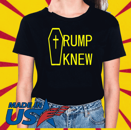 Trump Knew Trump Lied People Died T-Shirt