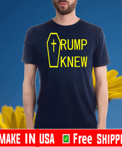 Trump Knew Trump Lied People Died T-Shirt