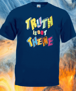 Truth Is Out There Shirt