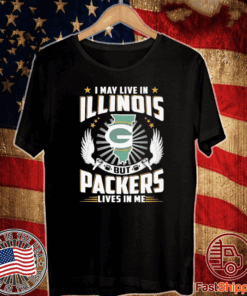 I May Live In Illinois But Packers Lives In Me Shirt - Where To Buy?