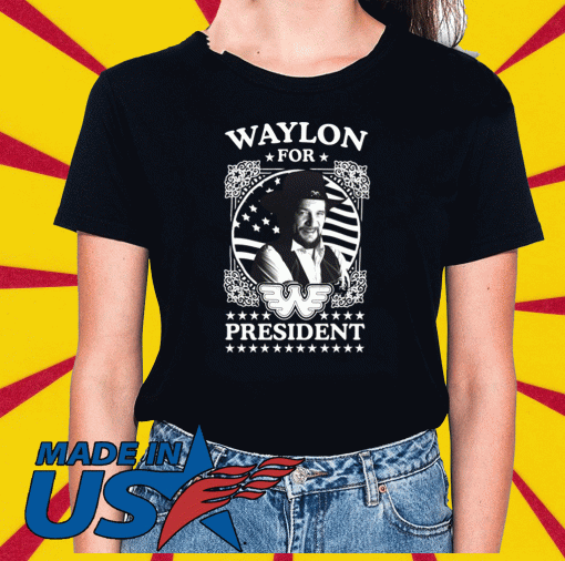 Waylon for president US Flag T-Shirt