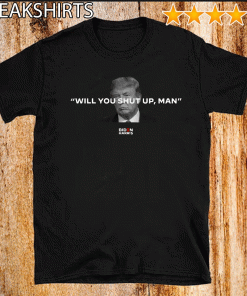 Will You Shut Up Man T Shirt Joe Biden
