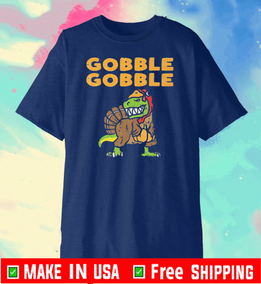 Gobble Trex Dinosaur Turkey Thanksgiving Shirt