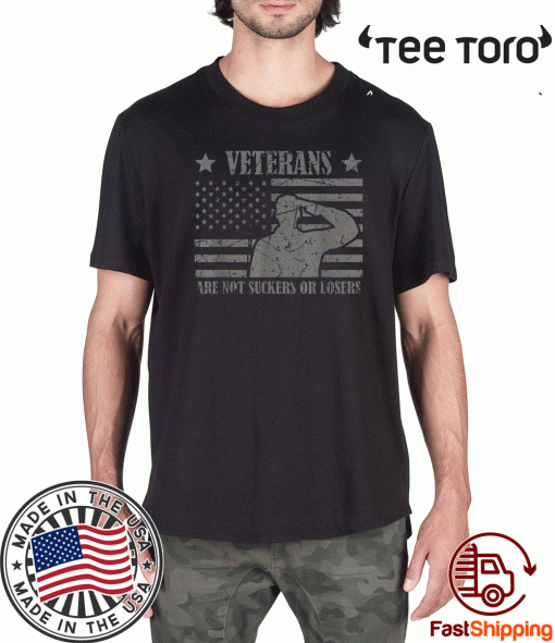 Veterans Are Not Suckers Losers or Trump Flag T-Shirt