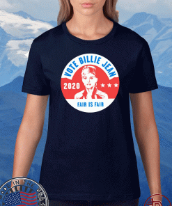 Vote Billie Jean 2020 fair is fair Shirt