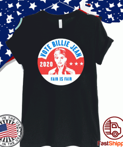 Vote Billie Jean 2020 fair is fair Shirt