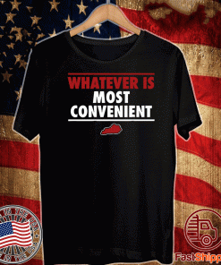 WHATEVER IS MOST CONVENIENT OFFICIAL T-SHIRT