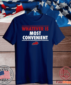 WHATEVER IS MOST CONVENIENT OFFICIAL T-SHIRT