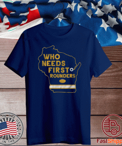 WHO NEEDS FIRST ROUNDERS OFFICIAL T-SHIRT