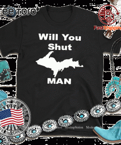 OFFICIAL WILL YOU SHUT UP MAN T-SHIRT