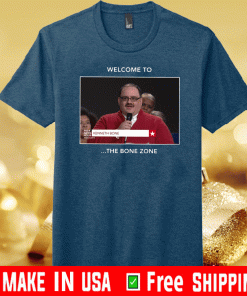 Welcome To The Bone Zone Shirt