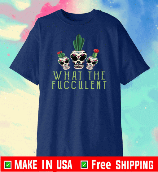 Halloween skull What the Fucculent T-Shirts