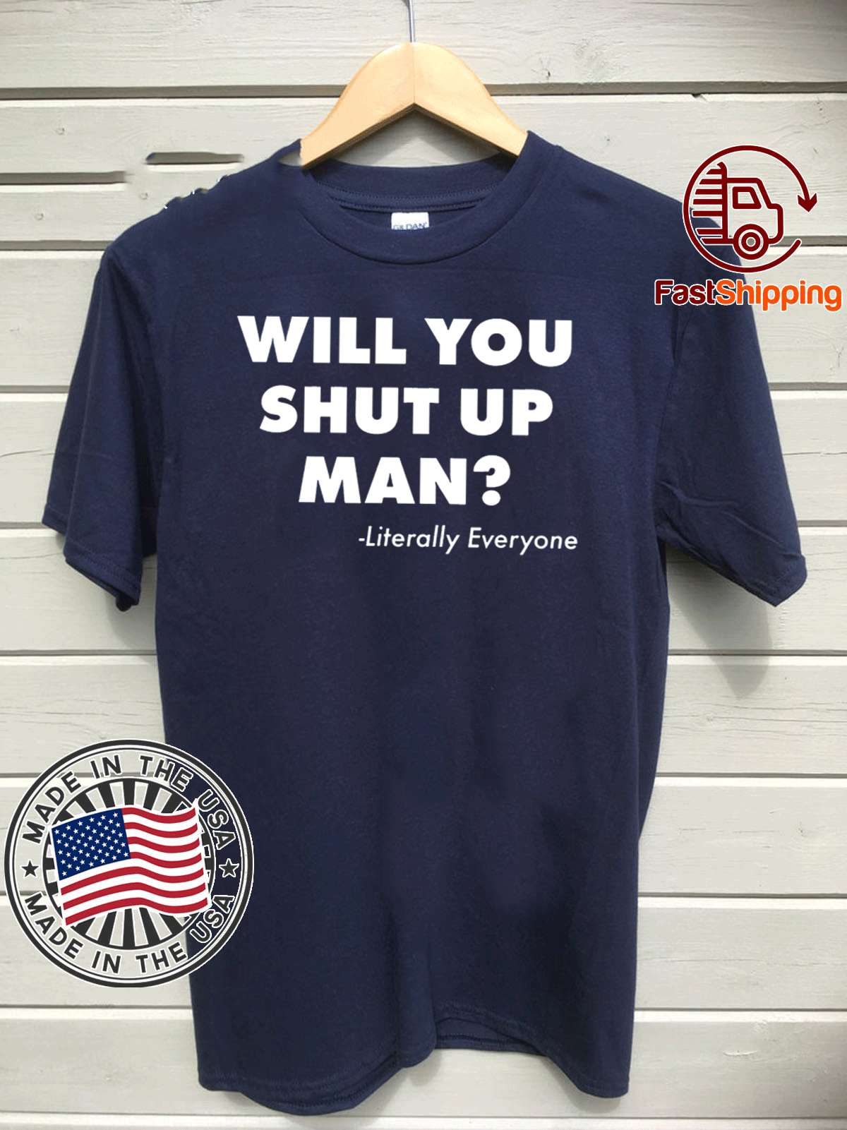 Literally Everyone - Will You Just Shut Up Man T-Shirt
