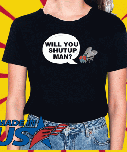 Will You Shut Up Man? Shirt - Fly hits Mike Pence white Swatter T-Shirt