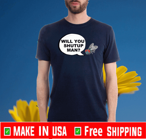 Will You Shut Up Man? Shirt - Fly hits Mike Pence white Swatter T-Shirt